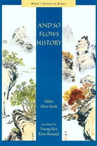 blue book cover with traditional korean paintings; text: And So Flows History by Hahn Moo-sook translated by Young-Key Kim-Renaud