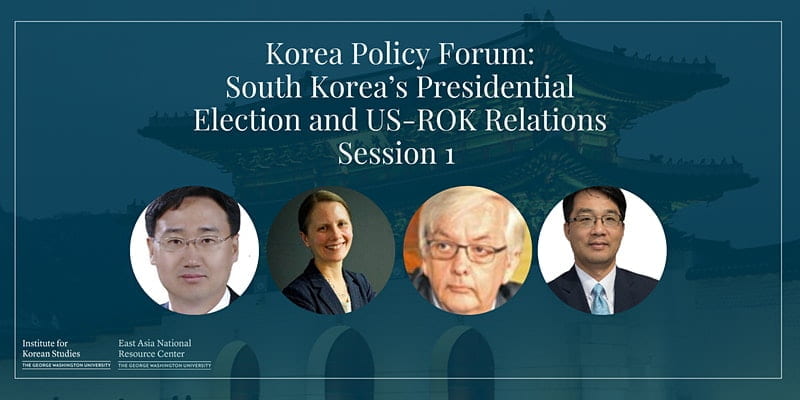 event banner with speaker headshots; text: Korea Policy Forum, South Korea’s Presidential Election & US-ROK Relations