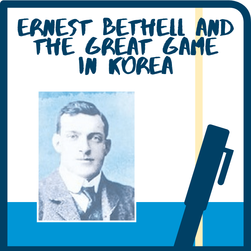 event image with portrait of Ernest Bethell; text: Ernest Bethell and the Great Game in Korea
