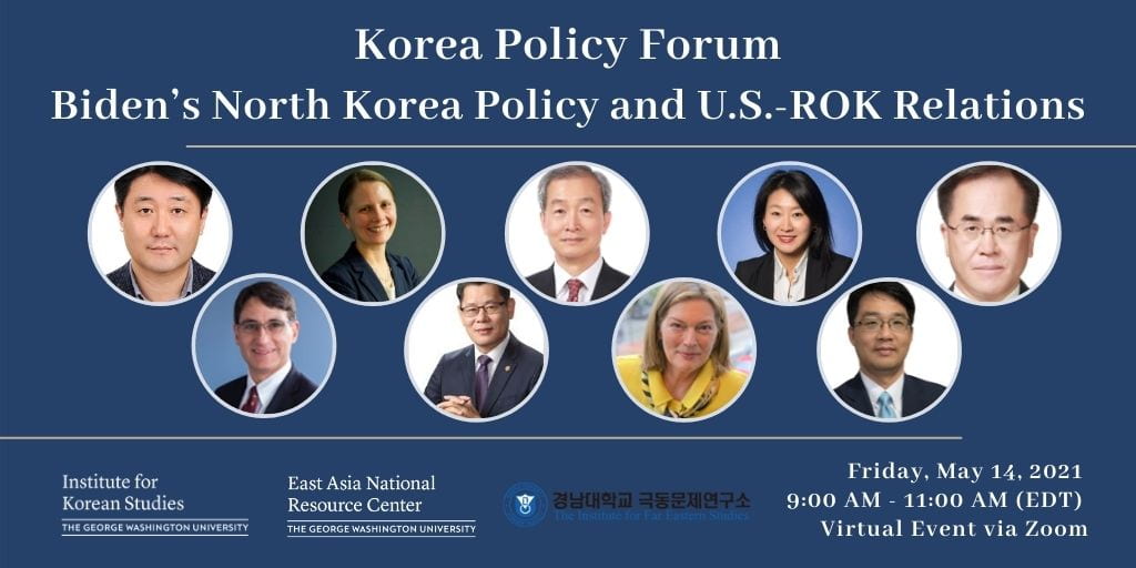 event flyer with dark blue background and headshots of speakers; text: Korean Policy Forum: Biden’s North Korea Policy and U.S.-ROK Relations