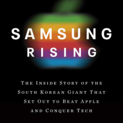 Book cover with blurred rainbow Apple logo in the background; text: Samsung Rising: Inside the Story of the South Korean Giant That Set Out to Beat Apple and Conquer Tech by Geoffrey Cain, ESIA BA '08