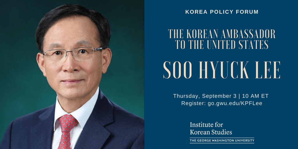 event flyer with portrait of Soo Hyuck Lee; text: Korea Policy Forum with Soo Hyuck Lee the Korean Ambassador to the United States