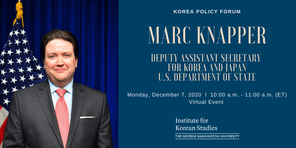 event flyer with portrait of Marc Knapper; text: Korea Policy Forum featuring Marc Knapper Deputy Assistant Secretary for Korea and Japan US Department of State
