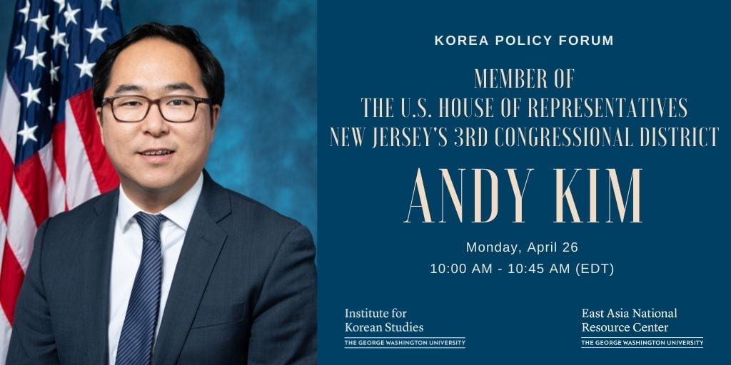 flyer with portrait of Congressman Andy Kim; text: Korea Policy Forum featuring Andy Kim
